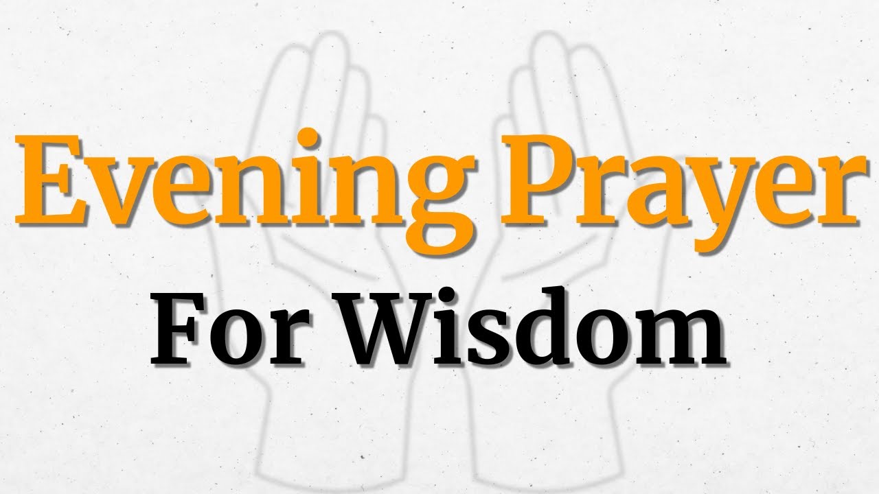 A Heartfelt Evening Prayer For Wisdom And Understanding | See Life Through God's Eyes