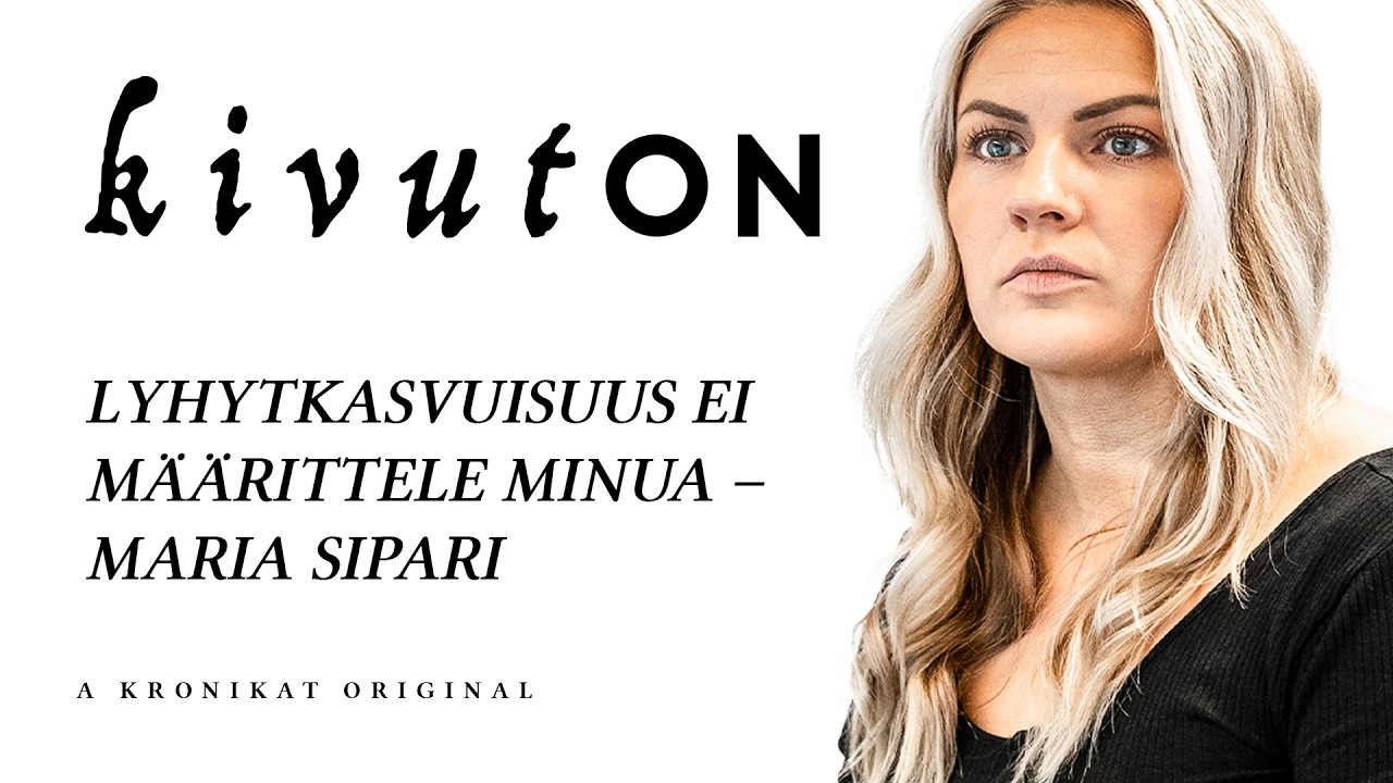 kivutON | Maria Sipari (Lyhytkasvuisuus ei m&auml;&auml;rittele minua)