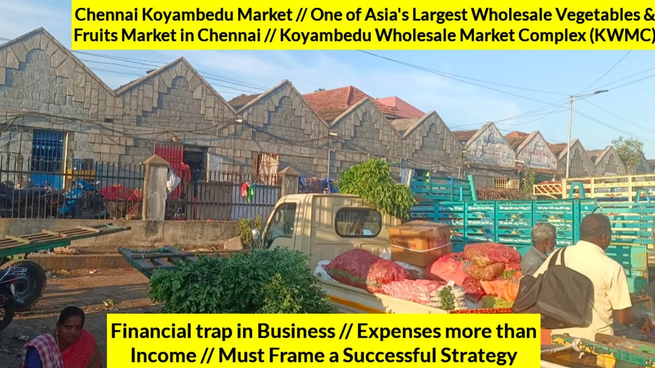 Koyambedu Wholesale Market Complex/One of Asia's Largest Wholesale Vegetables& Fruits Market,Chennai