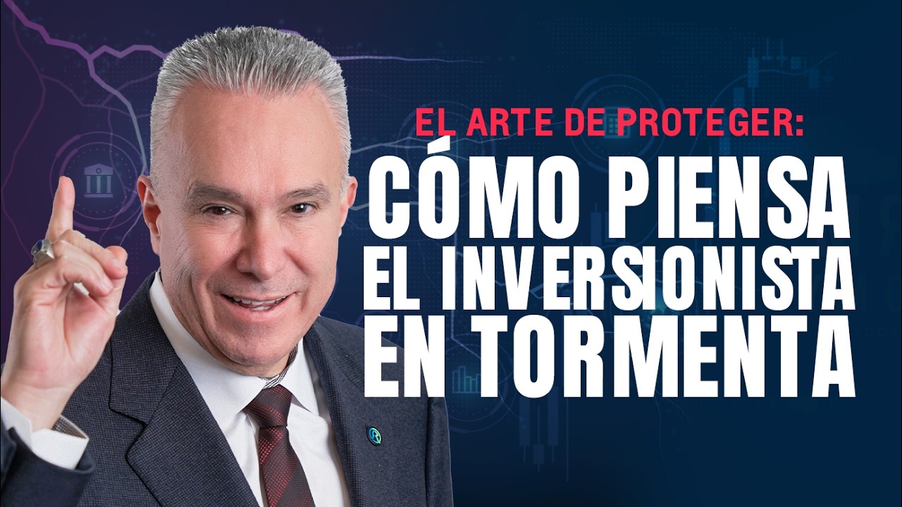 El Arte de Proteger: Cómo Piensa el Inversionista en Tormenta | Manuel Ramos Todo en Finanzas