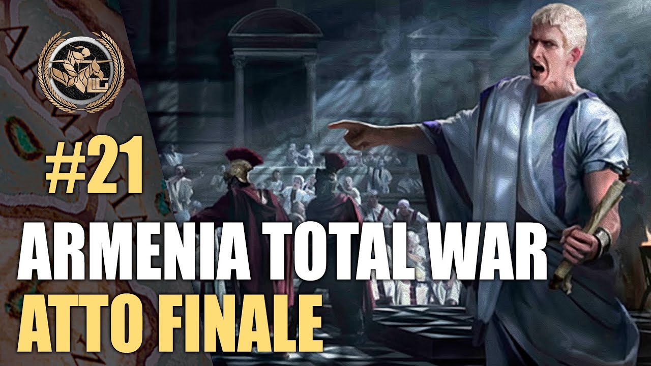 ARMENIA TOTAL WAR | Legendary Armenia #21 | Total War Rome 2 DEI + Tiny Mods