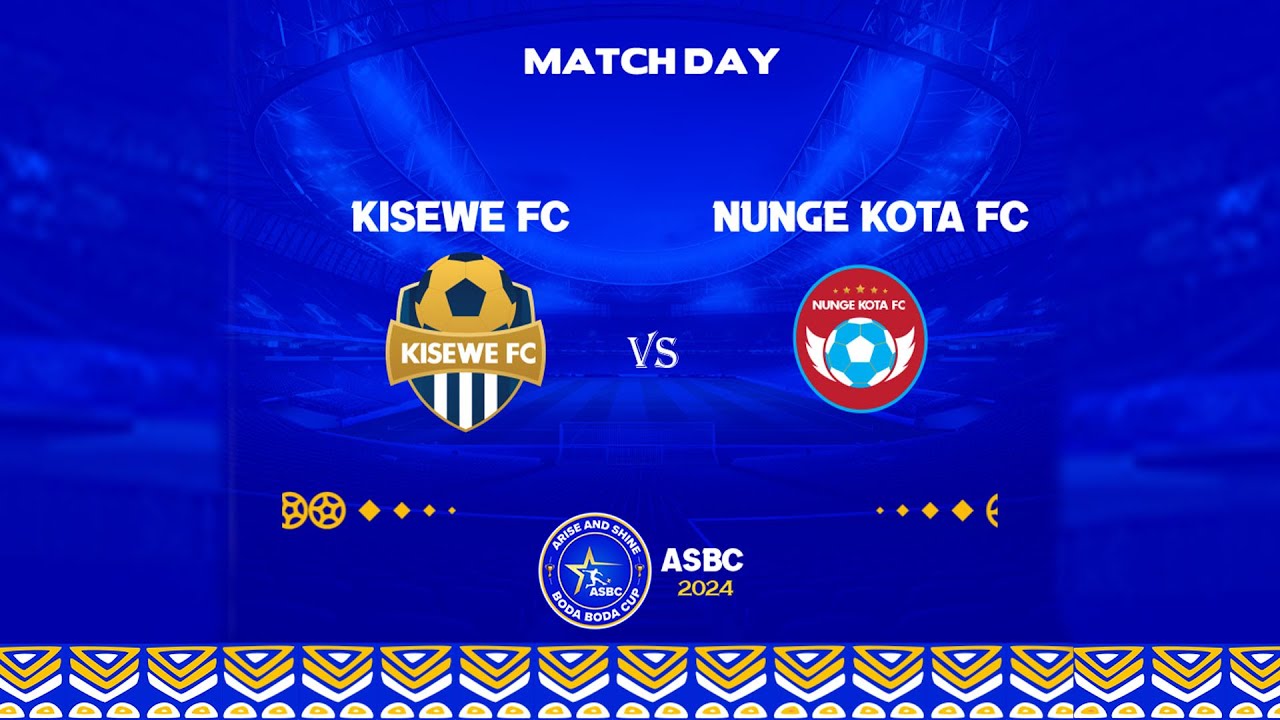 [13.09.2024] KISEWE FC Vs NUNGE KOTA (ARISE AND SHINE BODA BODA CUP) ROUND OF 16