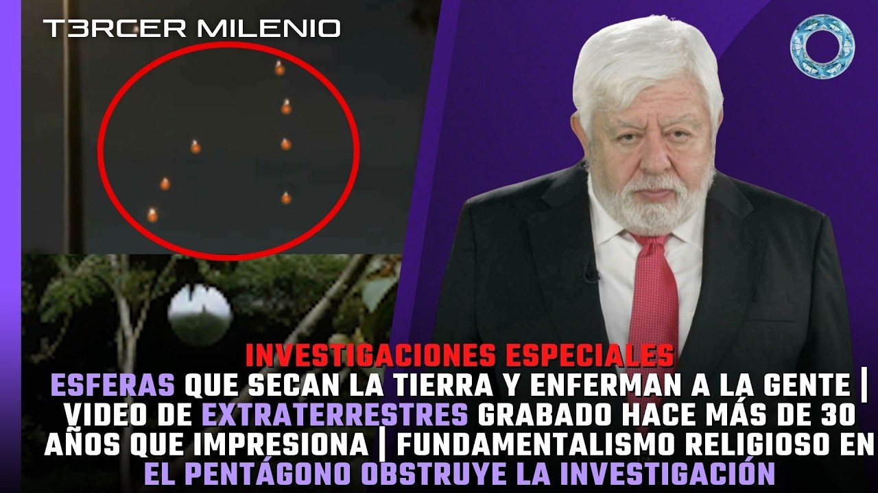 Investigaci&oacute;n especial: Esferas que secan la tierra | El Pent&aacute;gono obstruye desclasificaci&oacute;n