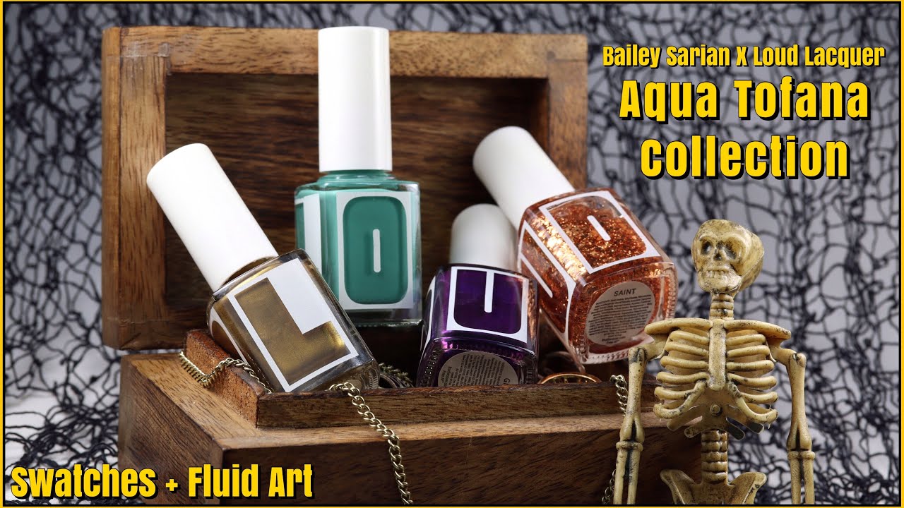 AQUA TOFANA COLLECTION | Bailey Sarian X Loud Lacquer Swatches + Fluid Art | bwidix