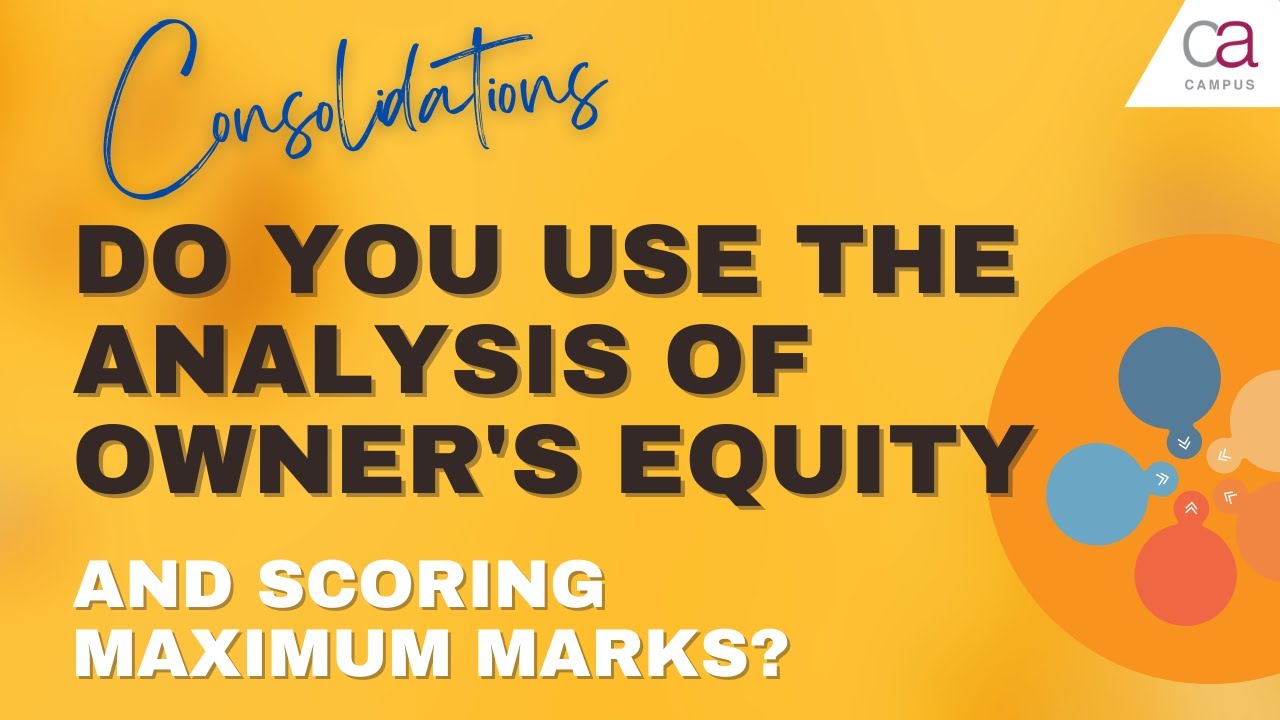 Consolidations, do you use the Analysis of Owners Equity and scoring maximum marks available?