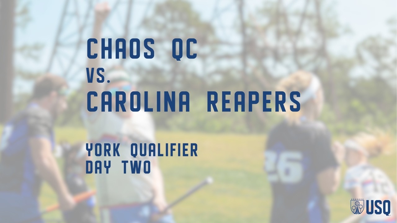 York Qualifier - Chaos QC vs. Carolina Reapers