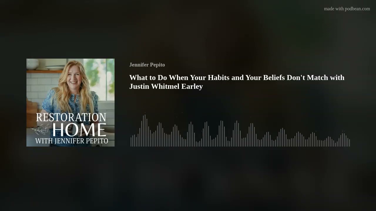What to Do When Your Habits and Your Beliefs Don't Match with Justin Whitmel Earley