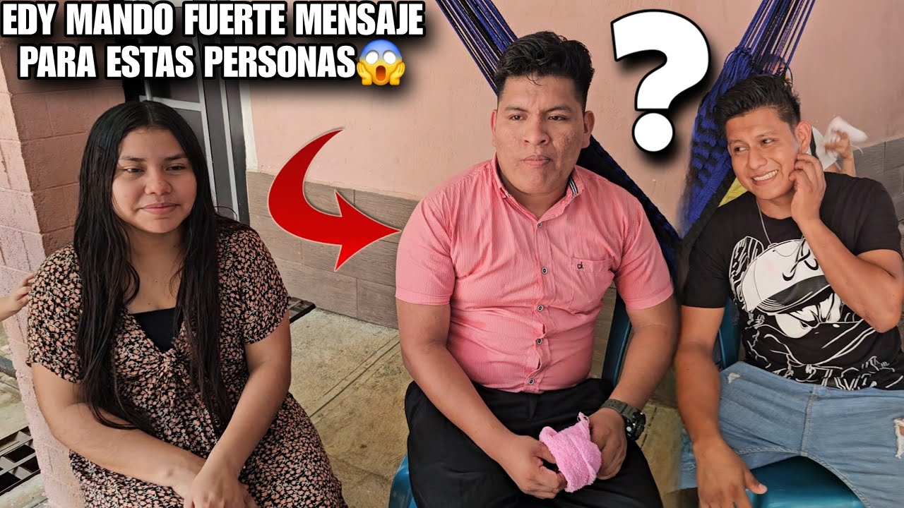 EDY No Callara Mas😱Mando Este Fuerte Mensaje Para Estas Personas‼️Vean Que Fue Lo Que EDY Dijo🫢