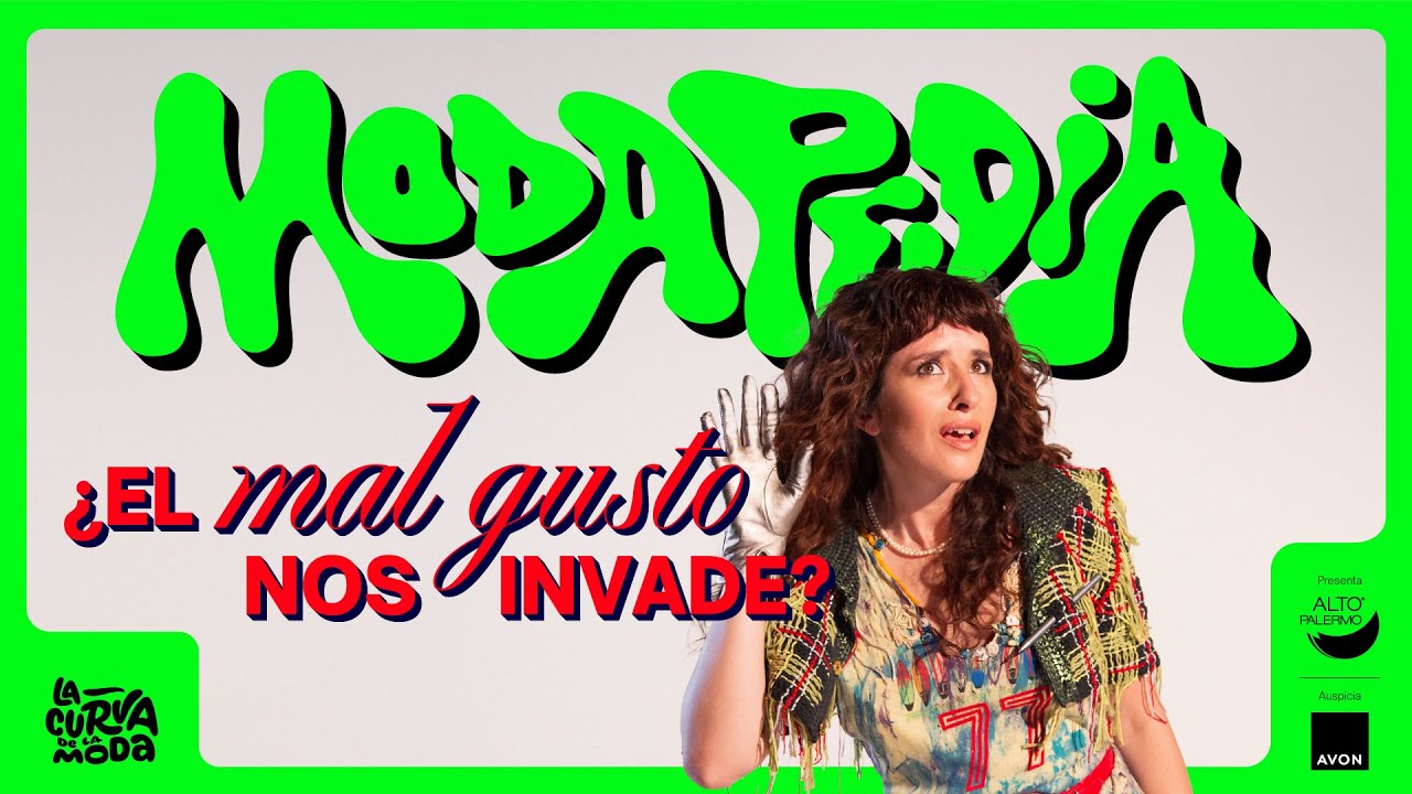 EL MAL GUSTO | MODAPEDIA SEGUNDA TEMPORADA | LA CURVA DE LA MODA