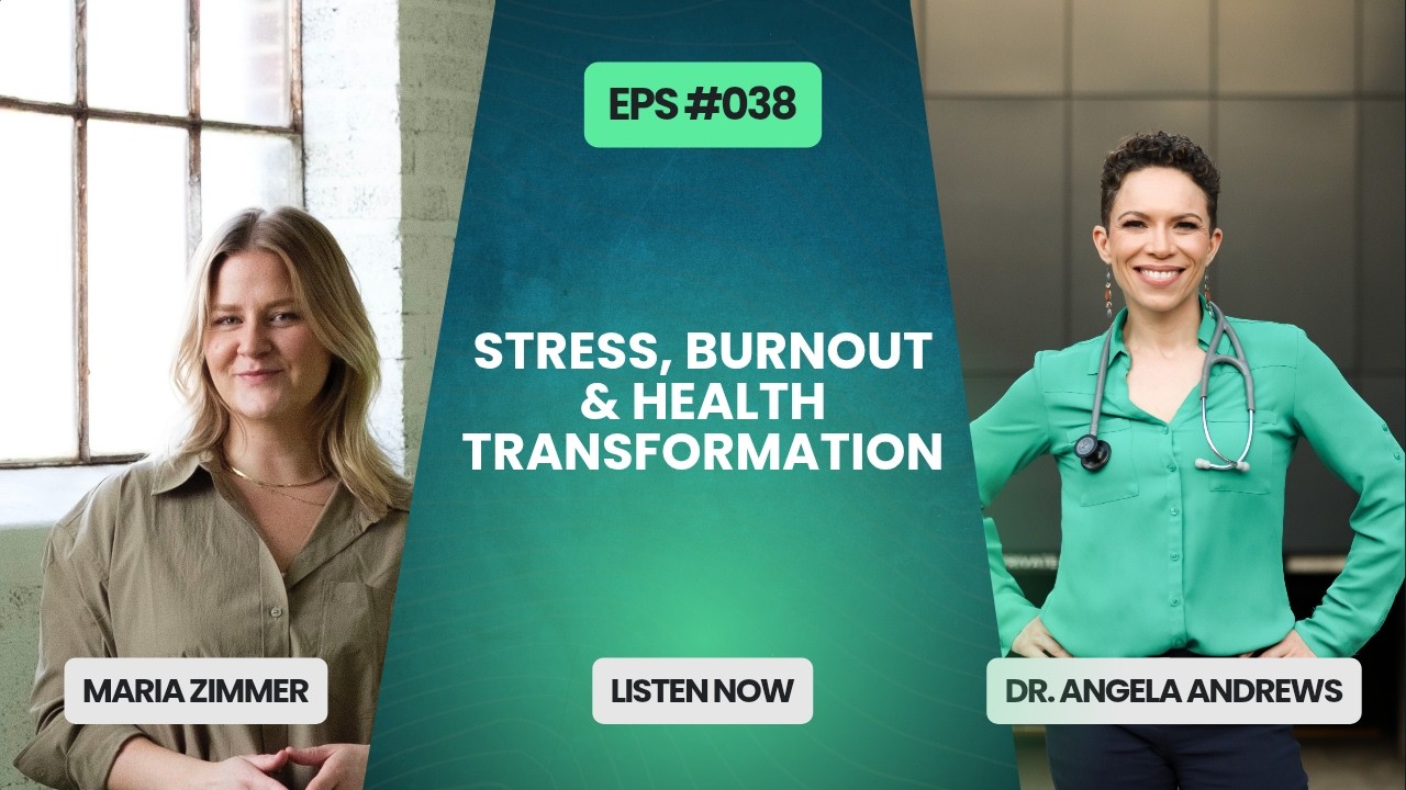 Episode 038: Stress, Burnout & Health Transformation with Maria Zimmer