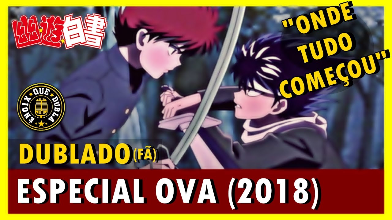 YU YU HAKUSHO: DOIS TIROS - DUBLADO(Fã) - ESPECIAL OVA 2018