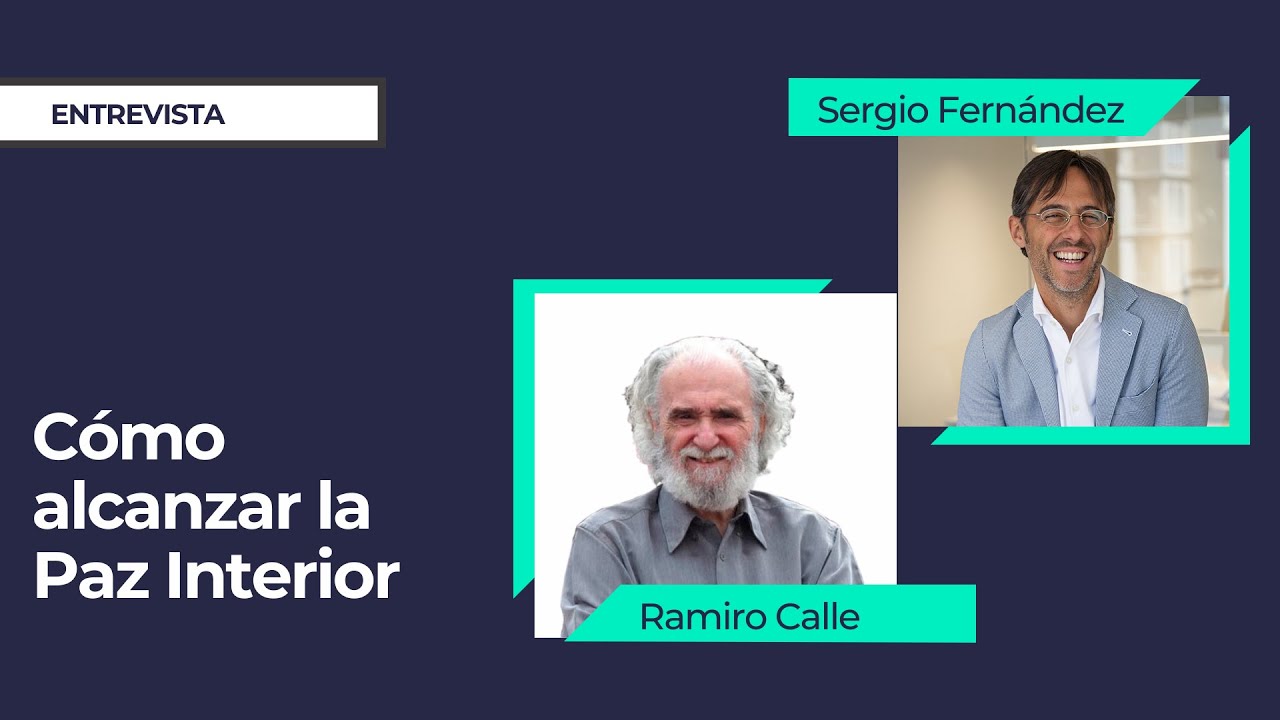 Cómo alcanzar la Paz Interior con Ramiro Calle⎮ Sergio Fernández, Instituto Pensamiento Positivo