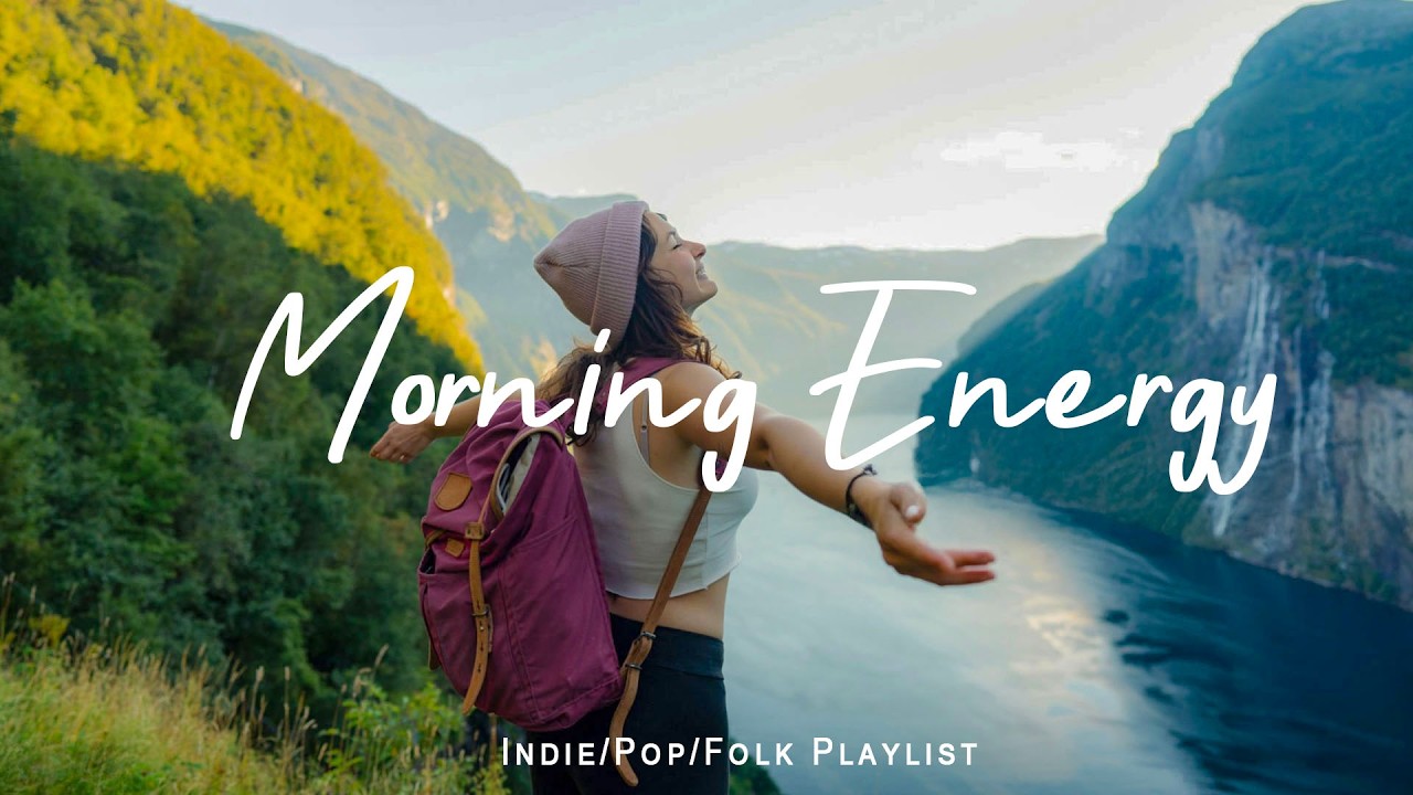 Morning Energy 🍀 Positive music to start your good day | Best Indie/Pop/Folk/Acoustic Playlist