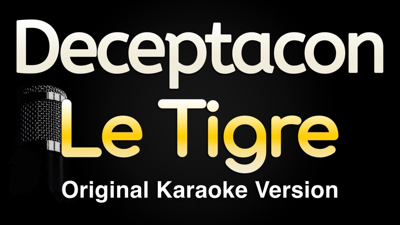 Deceptacon - Le Tigre (Karaoke Songs With Lyrics - Original Key)