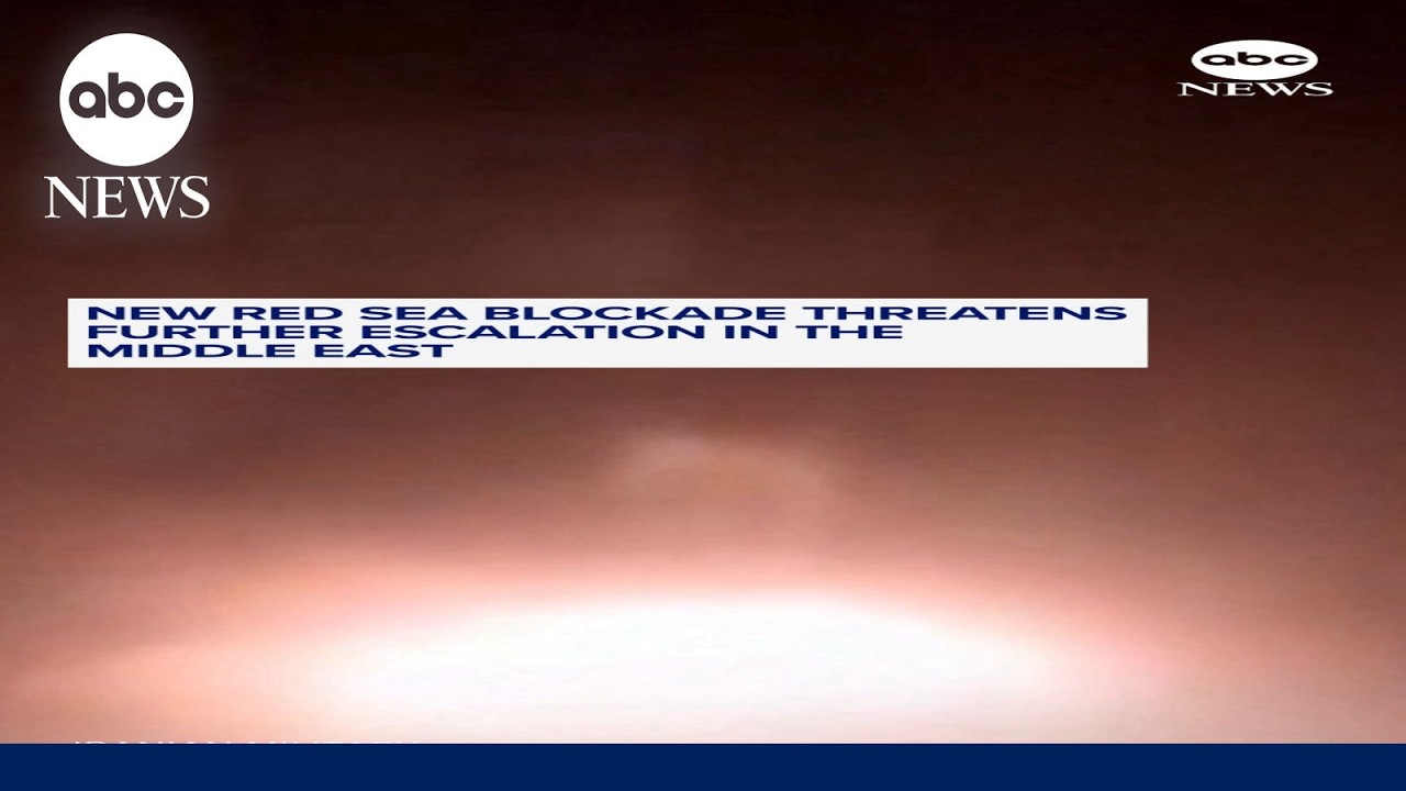 New Red Sea blockade threatens further escalation in the Middle East