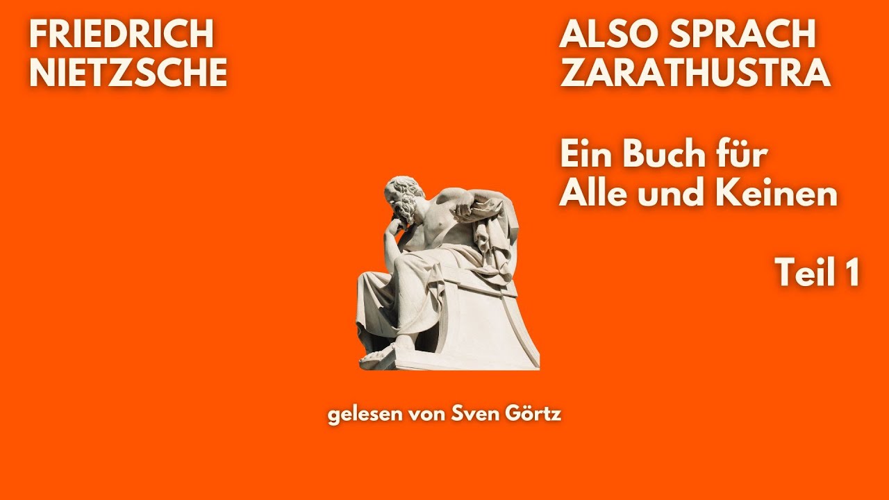 🎧 Also sprach Zarathustra &ndash; Friedrich Nietzsche | Teil 1 | H&ouml;rbuch | Sven G&ouml;rtz liest
