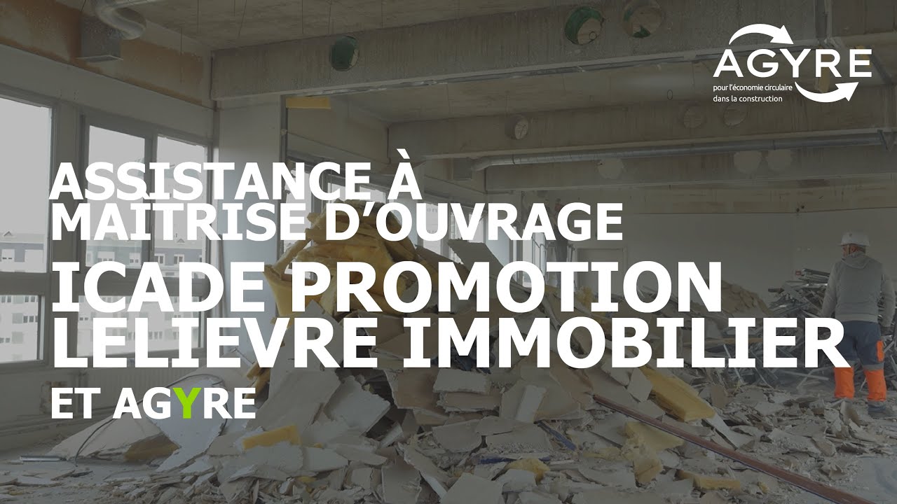 Assistance à Maîtrise d'Ouvrage Economie Circulaire | Agyre x Icade Promotion et Lelièvre Immobilier