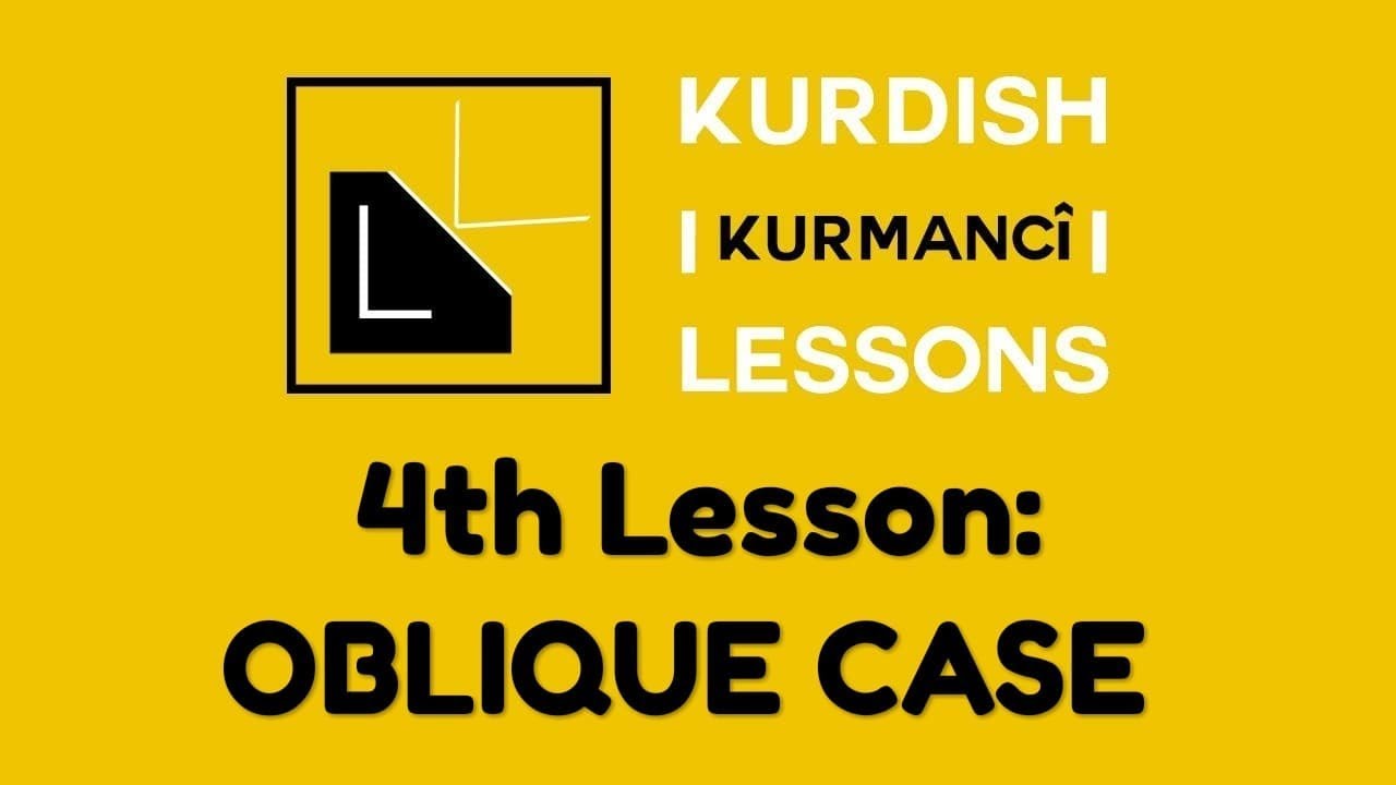 Kurdish Lessons, 4th lesson: Oblique Case