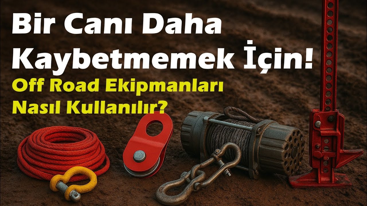 Bir Canı Daha Kaybetmemek İçin: Off-Road Kurtarma Ekipmanları Nasıl Kullanılmalı?