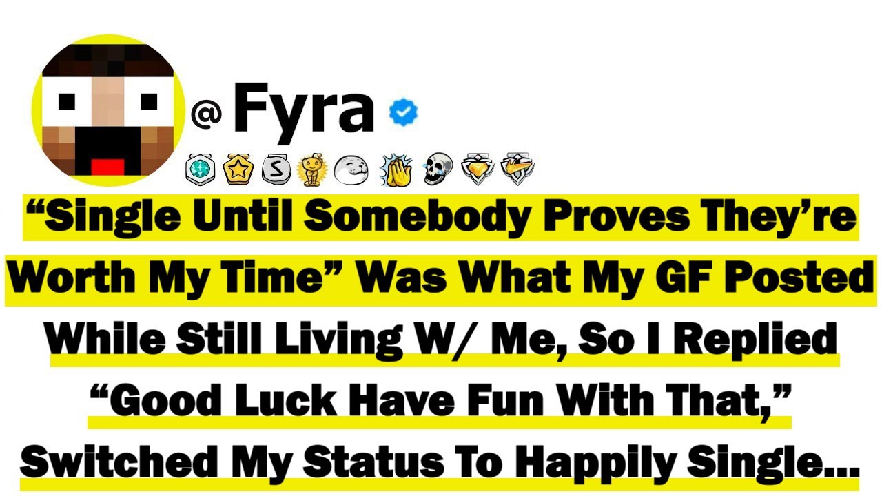 “Single Until Somebody Proves They’re Worth My Time” Was What My Girlfriend Posted While Still Livin