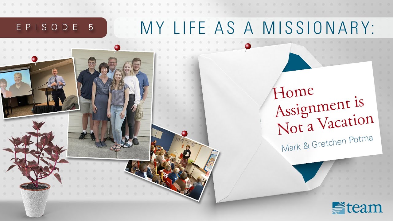 Home Assignment is Not a Vacation | My Life as a Missionary