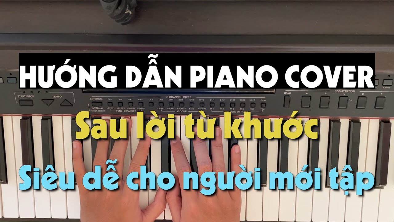 Hướng dẫn SAU LỜI TỪ KHƯỚC piano cover/solo easy