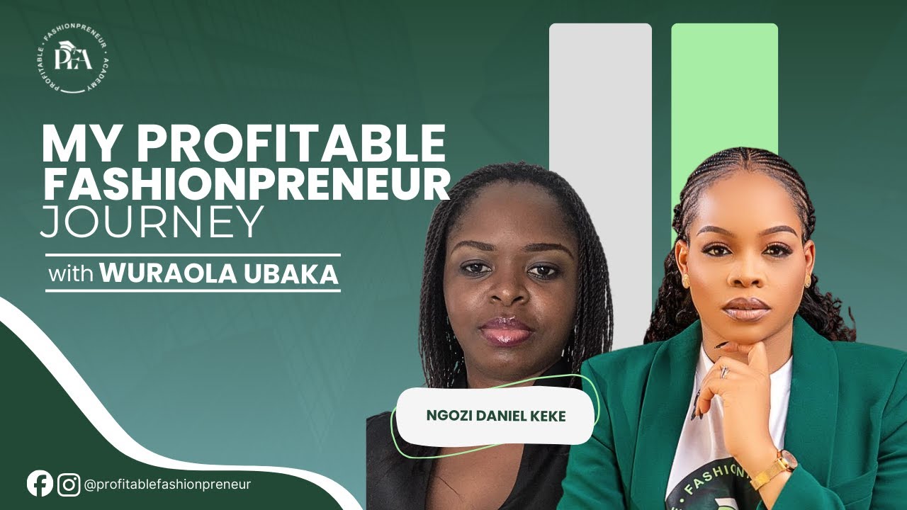 MY PROFITABLE FASHIONPRENEUR JOURNEY WITH WURAOLA UBAKA