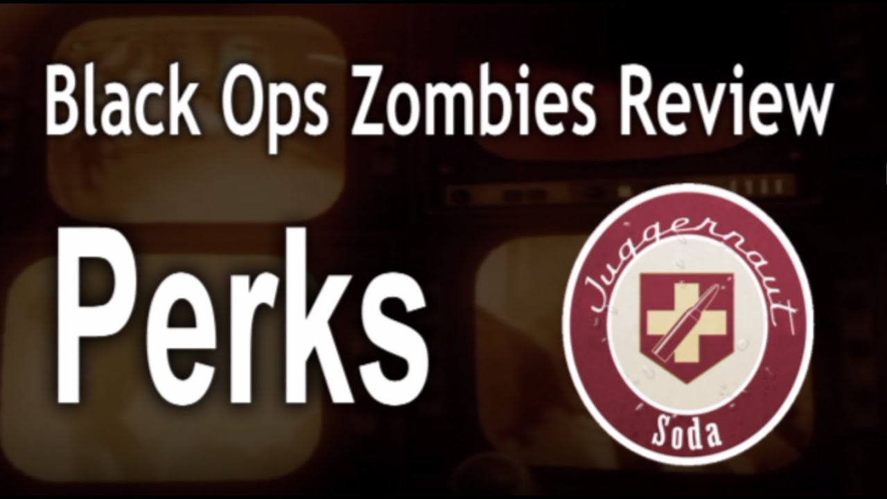 Perks - Zombies - Black Ops Review - #54