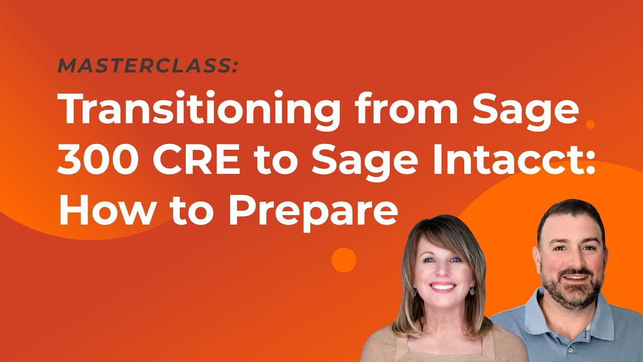 Transitioning from Sage 300 CRE to Sage Intacct: How to Prepare