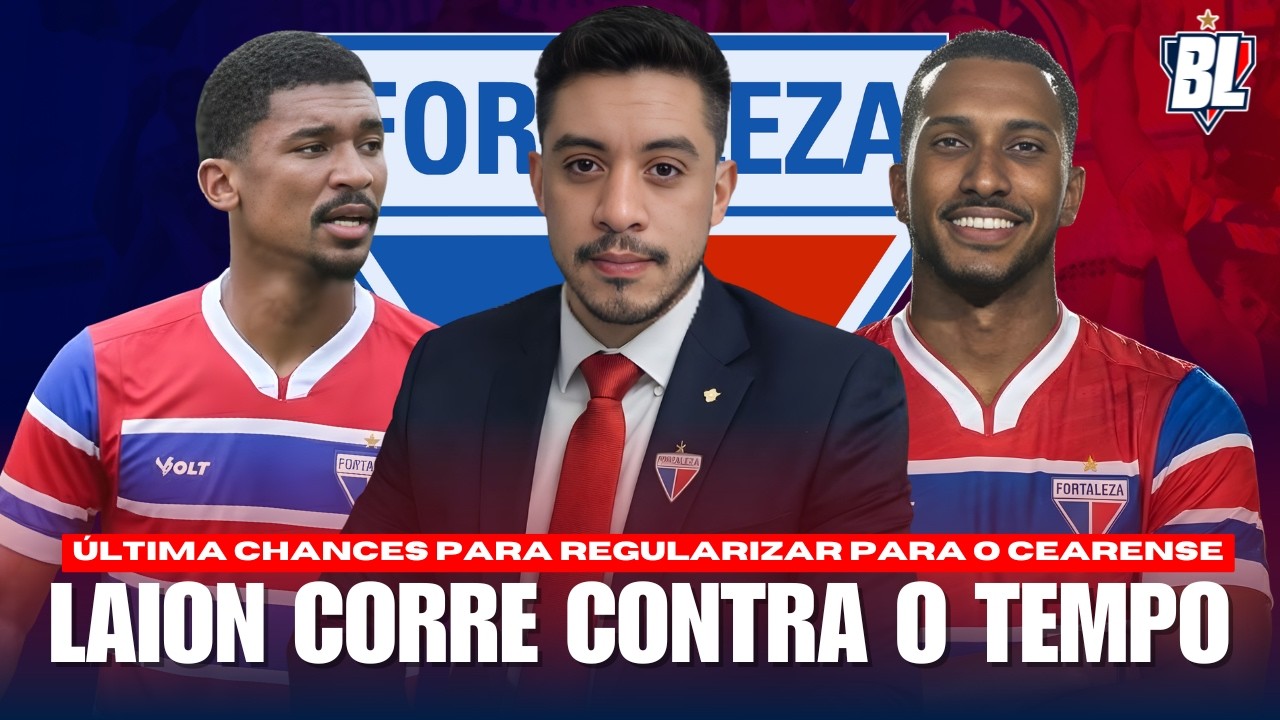 🚨 ÚLTIMA CHANCE: FORTALEZA CORRE CONTRA O TEMPO PARA REGULARIZAÇÃO! NOVA COPA DO NORDESTE CHEGA!