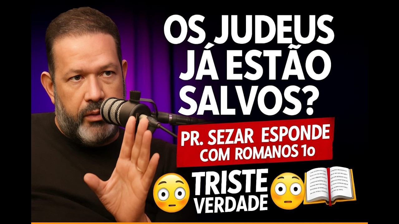 Os Judeus Já Estão Salvos? Pr. Sezar Responde com Romanos 10!