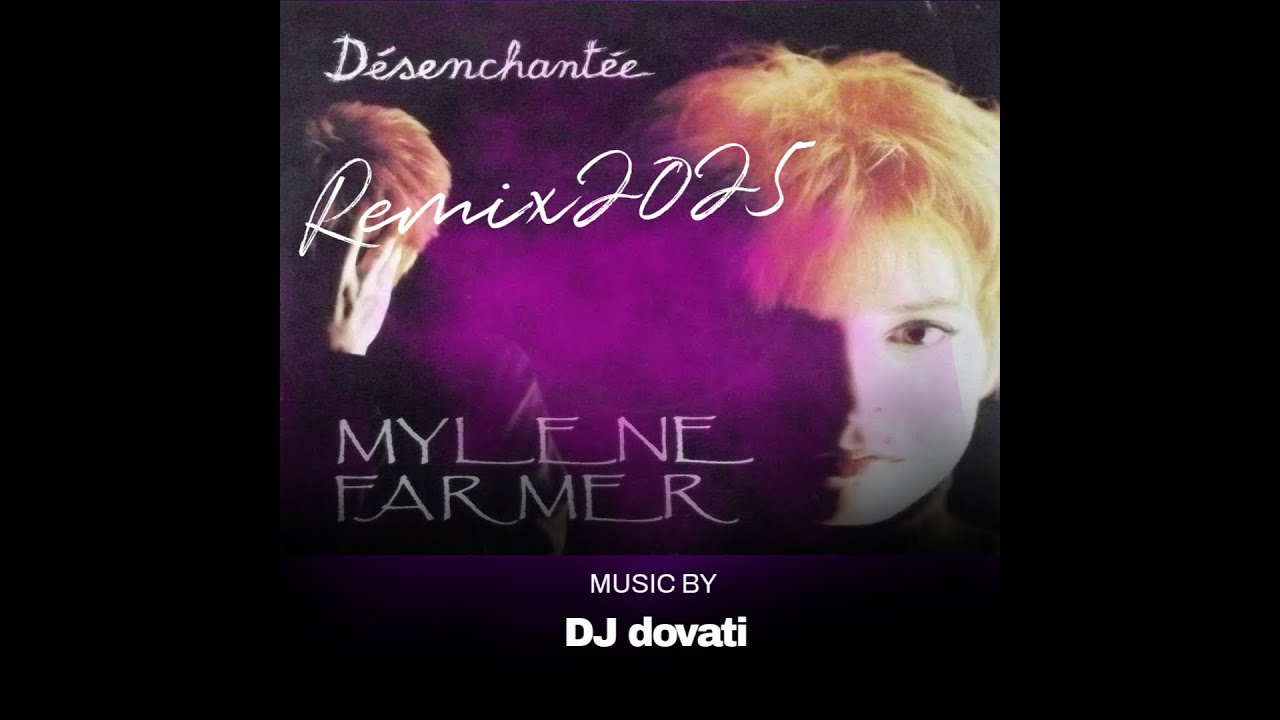 désenchantée remix 2025  mylene farmer  by dj dovati