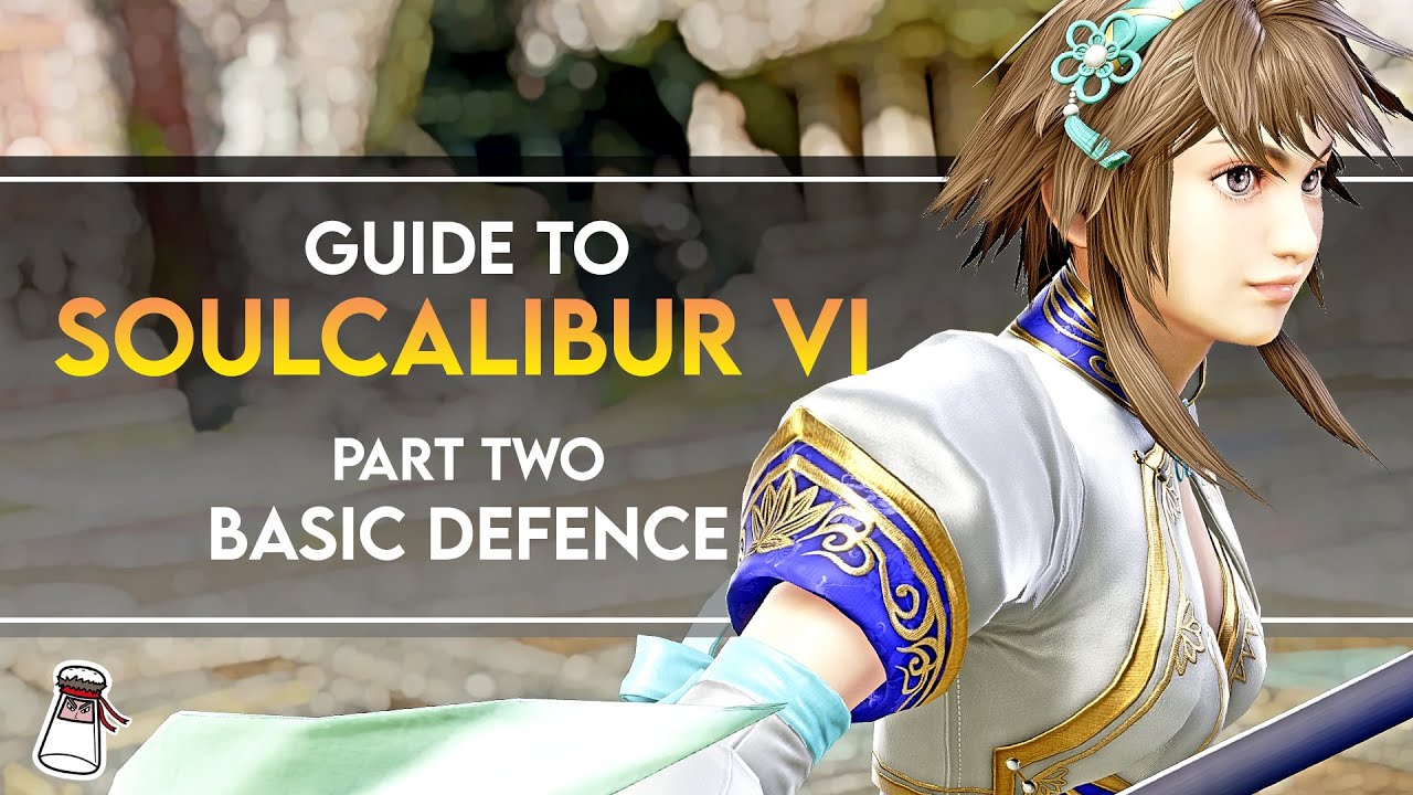 SOULCALIBUR VI GUIDE - Part 2: Basic Defence  (w/timestamps)