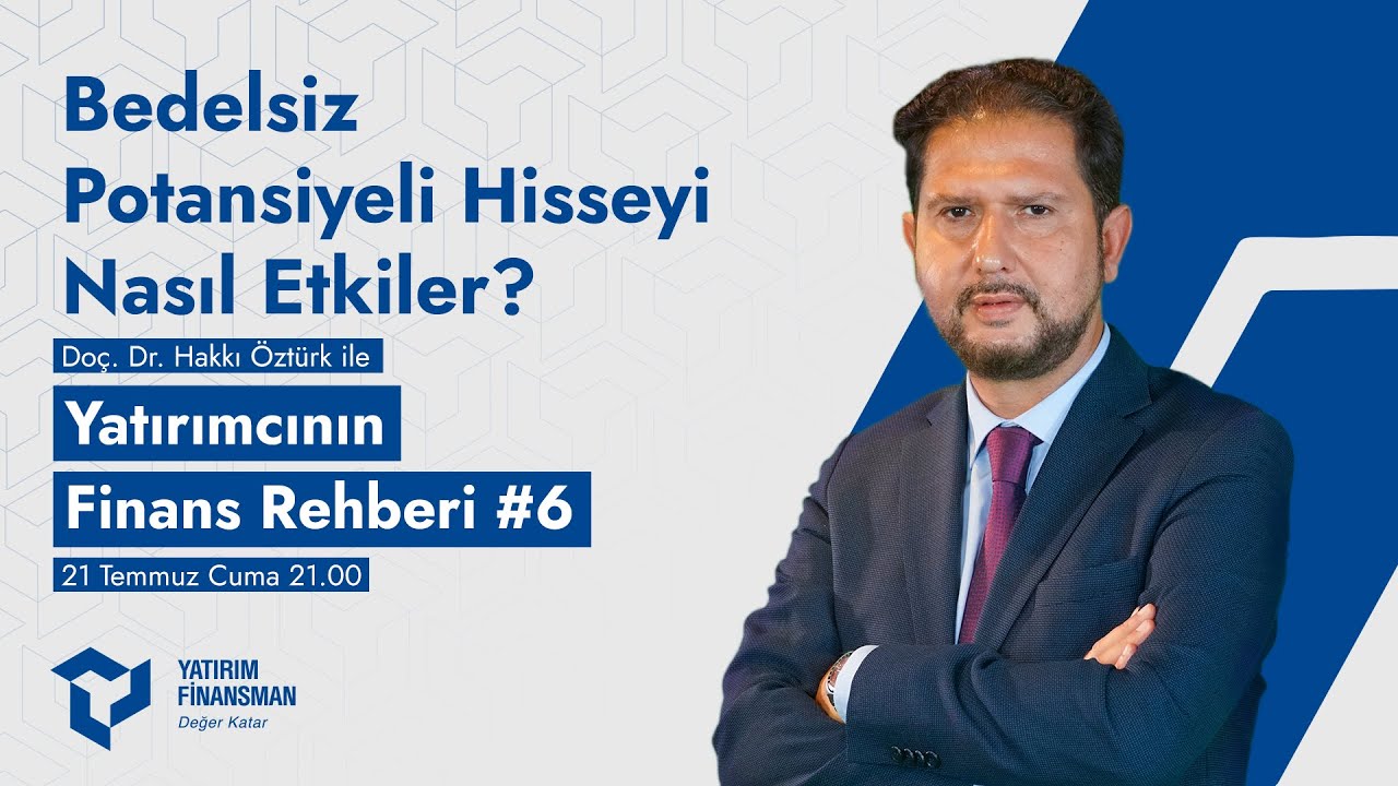 Yatırımcının Finans Rehberi #6 I Bedelsiz Potansiyeli Hisseyi Nasıl Etkiler?
