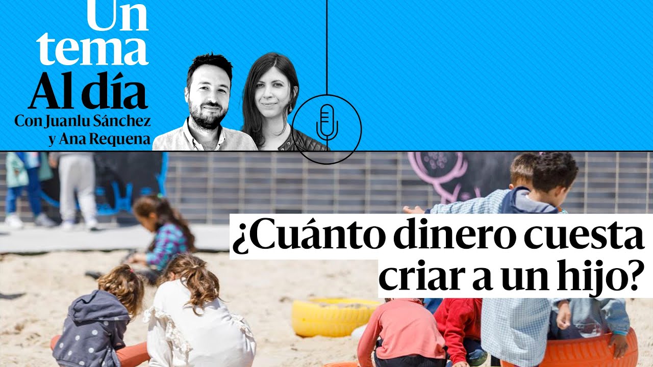 🎙 PODCAST | ¿Cuánto dinero cuesta criar a un hijo?