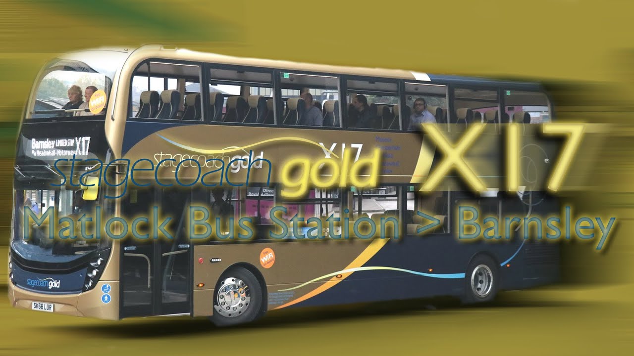 Stagecoach Gold (Stagecoach Yorkshire) X17 • Matlock to Barnsley (ORIGINAL)