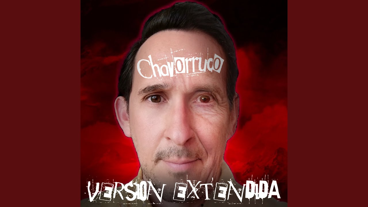 Chavorruco (versi&oacute;n extendida)