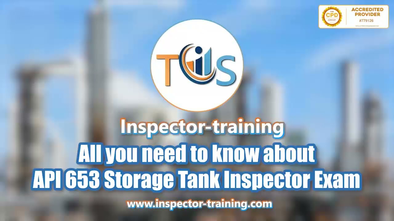 All you need to know about API 653 Storage Tank Inspector Exam