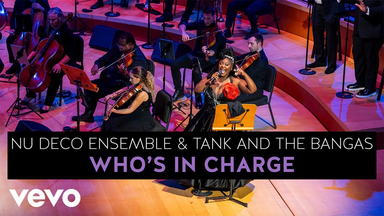 Nu Deco Ensemble - Tank and the Bangas: Who's in Charge