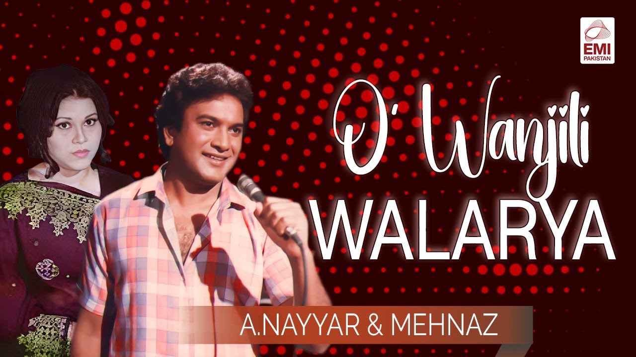 O' Wanjili Walarya | A. Nayyar & Mehnaz | @EMIPakistanOfficial