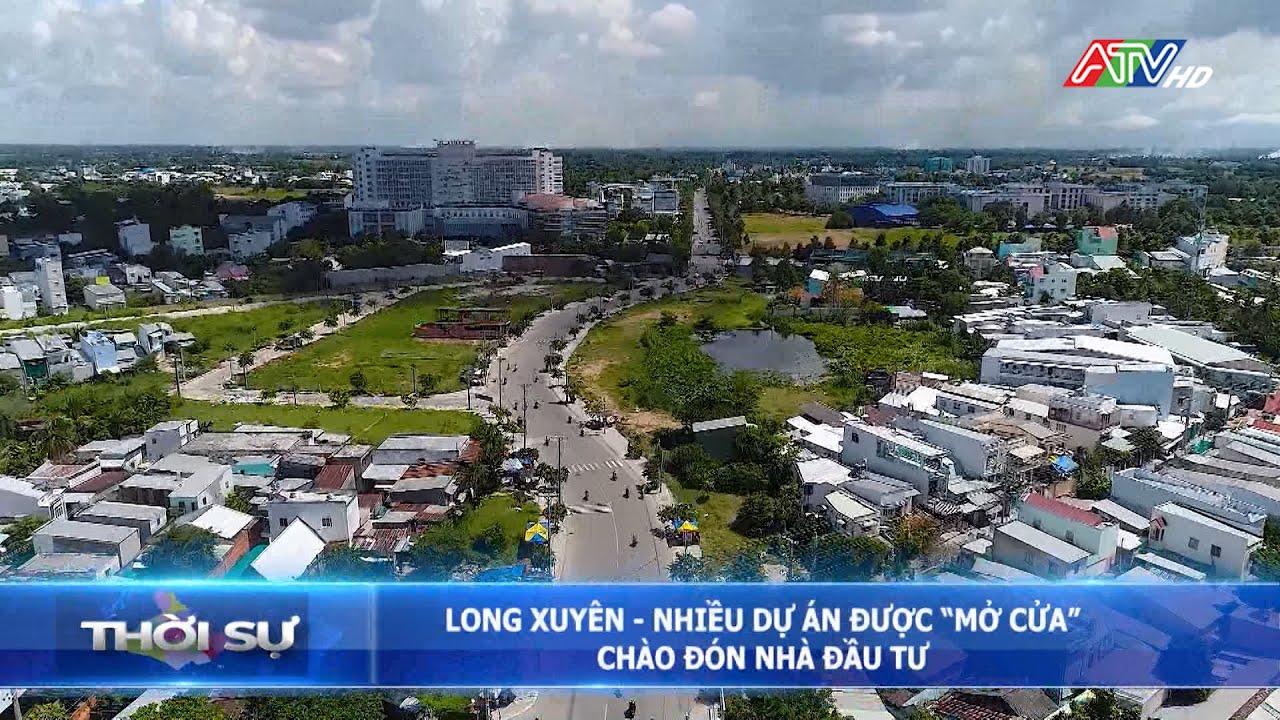 Long Xuyên – Nhiều dự án được “Mở cửa” chào đón nhà đầu tư | Đài Truyền hình An Giang