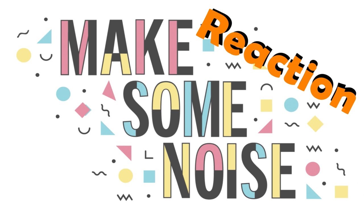 Make Some Noise with the Noise Boys - Reaction