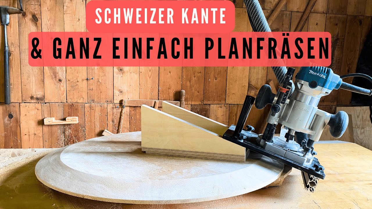 Schweizer-Kante für runde Tischplatte / Planfräsen und Abplatten mit der Oberfräse