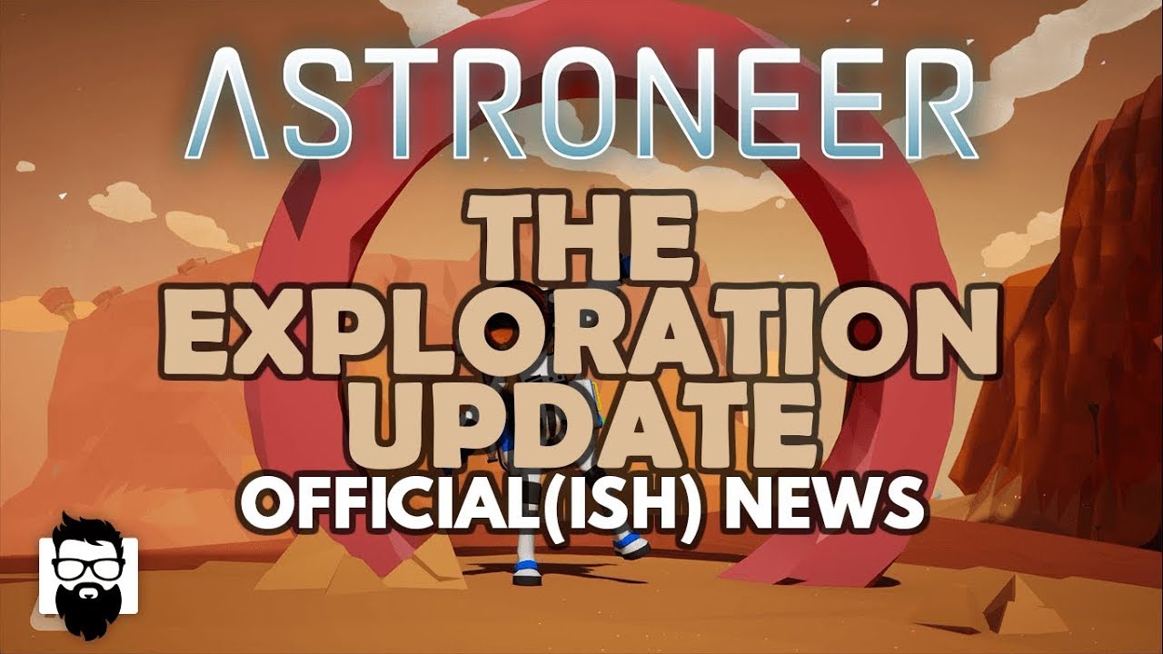 Astroneer - THE EXPLORATION UPDATE - OFFICIAL(ISH) NEWS - BEFORE PAX WEST ANNOUNCEMENT