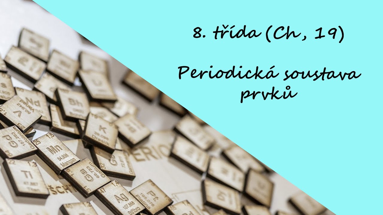 8. třída (Ch, 19) - Periodická soustava prvků