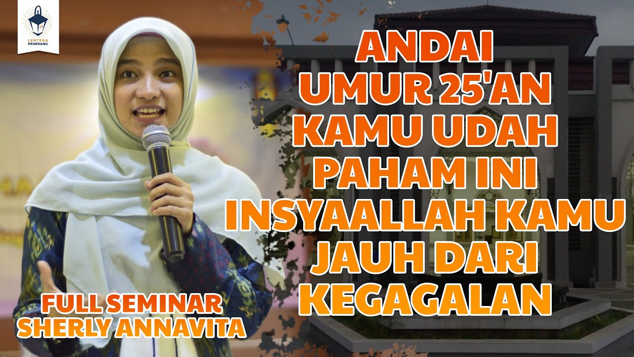FULL SEMINAR SHERLY ANNAVITA |  MENJADI VERSI TERBAIK DIRI KITA | ANDAI UMUR 25'AN KAMU UDAH PAHAM