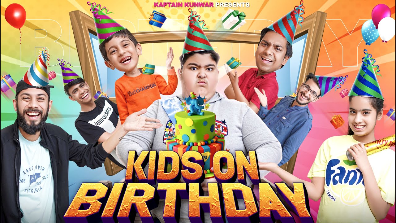 KIDS on BIRTHDAYS || Kaptain Kunwar