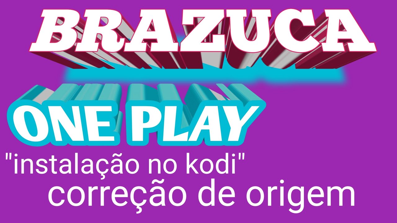 Brazuca Play e One Play no Kodi: instalação atualizada e correção de origem com erro