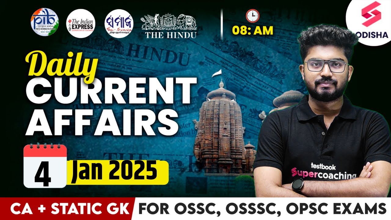 4 January Current Affairs 2025 | Current Affairs Today for OPSC, ASO, OSSC, OSSSC CGL I Shakti Sir