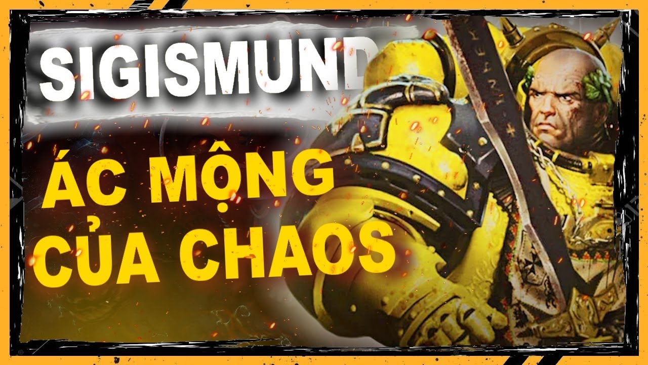ABU | SIGISMUND CƠN ÁC MỘNG VÀ KẺ THÙ VĨ ĐẠI CỦA CHAOS CHAMPION [ WARHAMMER 40K] #warhammer40k